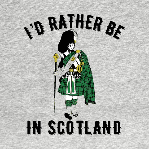 I’d rather be in Scotland by MessageOnApparel